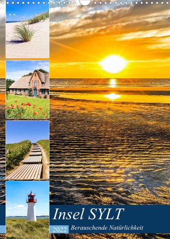 INSEL SYLT, Berauschende Natürlichkeit (Wandkalender 2022 DIN A3 hoch)