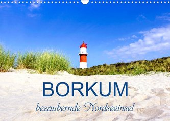 Borkum, bezaubernde Nordseeinsel (Wandkalender 2022 DIN A3 quer)