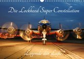 Lockheed Super Constellation - Legende der Lüfte (Wandkalender 2022 DIN A3 quer)