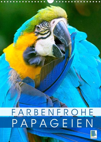 Farbenfrohe Papageien (Wandkalender 2022 DIN A3 hoch)