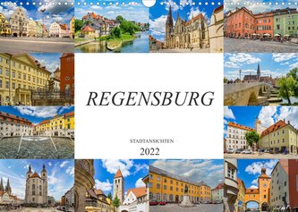 Regensburg Stadtansichten (Wandkalender 2022 DIN A3 quer)