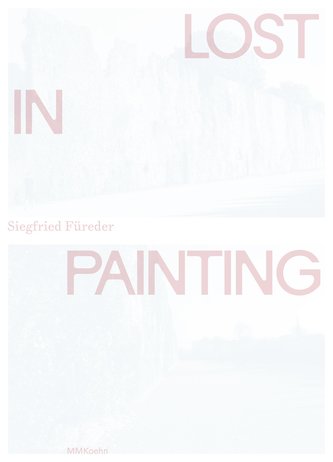 Siegfried Füreder: Lost in Painting