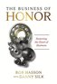 The Business of Honor: Restoring the Heart of Business