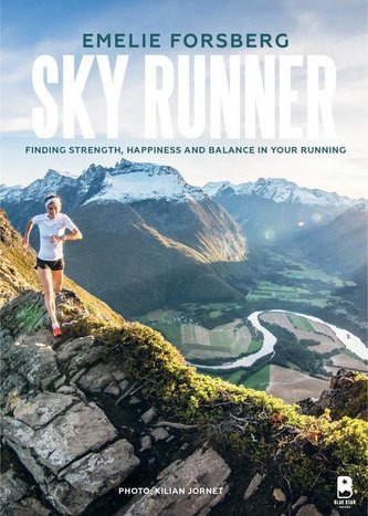 Sky Runner: Finding Strength, Happiness, and Balance in Your Running