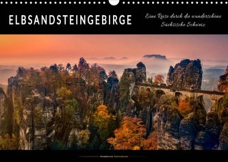 Elbsandsteingebirge - eine Reise durch die wunderschöne Sächsische Schweiz (Wandkalender 2022 DIN A3 quer)