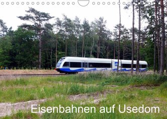 Eisenbahnen auf Usedom (Wandkalender 2022 DIN A4 quer)