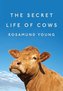 SECRET LIFE OF COWS