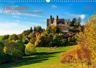 Thüringen Freistaat in Deutschlands Mitte (Wandkalender 2022 DIN A3 quer)