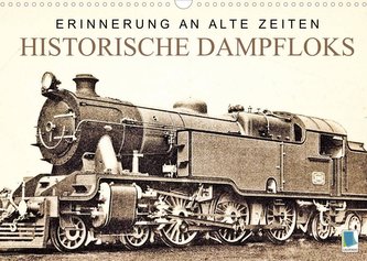 Erinnerung an alte Zeiten: Historische Dampfloks (Wandkalender 2022 DIN A3 quer)