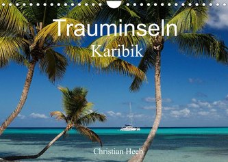 Trauminseln Karibik Christian Heeb (Wandkalender 2022 DIN A4 quer)