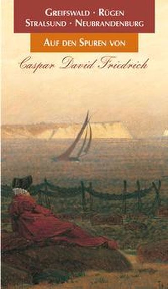 Auf den Spuren von Caspar David Friedrich