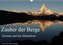 Zauber der Berge Zermatt und das Matterhorn (Wandkalender 2022 DIN A3 quer)