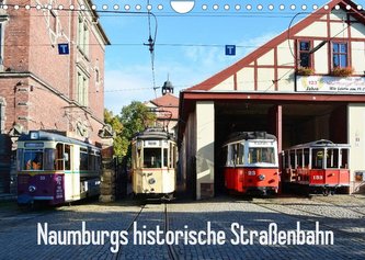 Naumburgs historische Straßenbahn (Wandkalender 2022 DIN A4 quer)