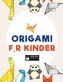 Origami f¸r Kinder