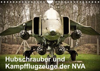 Hubschrauber und Kampfflugzeuge der NVA (Wandkalender 2022 DIN A4 quer)