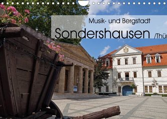 Musik- und Bergstadt Sondershausen/Thüringen (Wandkalender 2022 DIN A4 quer)
