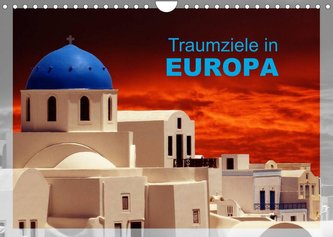 Traumziele in Europa (Wandkalender 2022 DIN A4 quer)