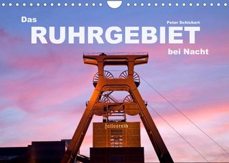 Das Ruhrgebiet bei Nacht (Wandkalender 2022 DIN A4 quer)