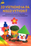 Zo všetkého se dá niečo vytvoriť