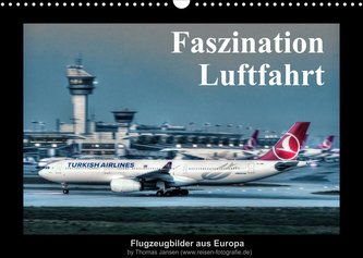 Faszination Luftfahrt (Wandkalender 2022 DIN A3 quer)
