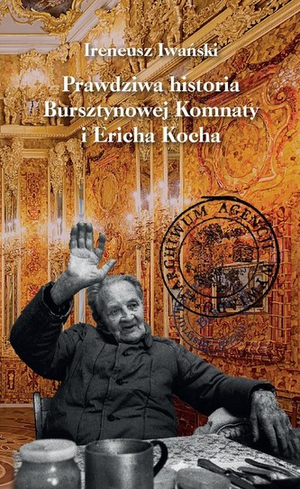 Prawdziwa historia Bursztynowej Komnaty i Ericha Kocha