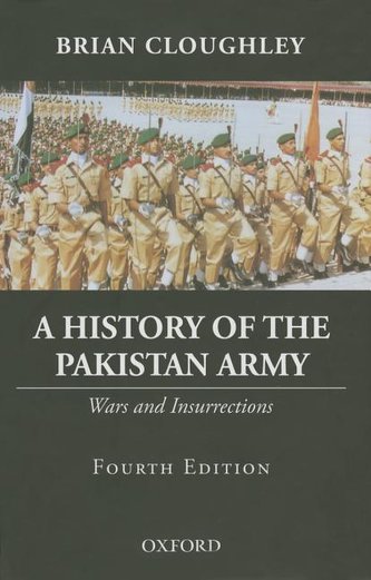 A History of the Pakistan Army: Wars and Insurrections