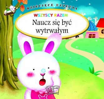 Dziecięce uczucia - naucz się być wytrwałym