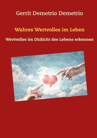 Wahres Wertvolles im Leben