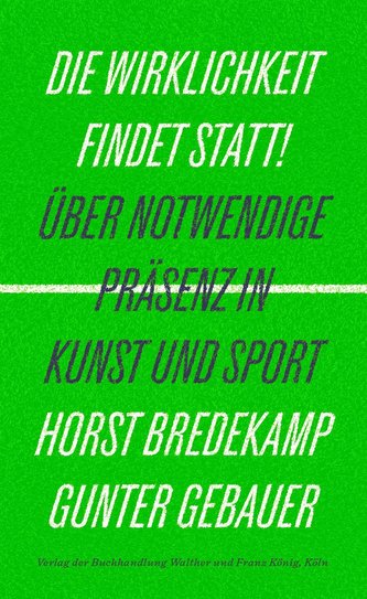 Die Wirklichkeit findet statt! - Über notwendige Präsenz in Kunst und Sport