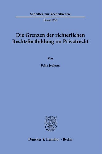 Die Grenzen der richterlichen Rechtsfortbildung im Privatrecht.