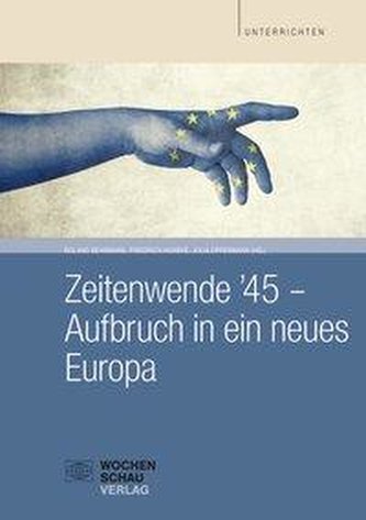 Zeitenwende '45 - Aufbruch in ein neues Europa