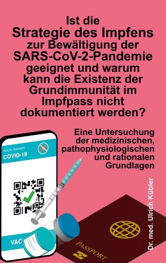 Ist die Strategie des Impfens zur Bewältigung der SARS-CoV-2-Pandemie geeignet und warum kann die Existenz der Grundimmunität im