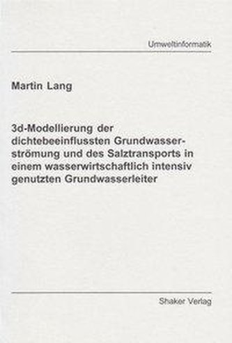 3d-Modellierung der dichtebeeinflussten Grundwasserströmung und des Salztransports in einem wasserwirtschaftlich intensiv genutz