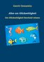 Alles um Glücksehligkeit
