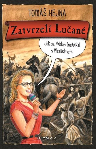 Zatvrzelí Lučané - Jak se Neklan (ne)utkal s Vlastislavem