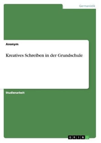 Kreatives Schreiben in der Grundschule