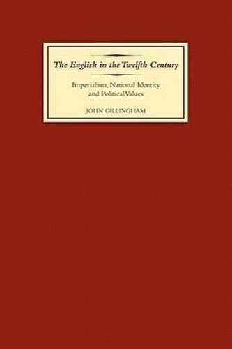 The English in the Twelfth Century: Imperialism, National Identity and Political Values