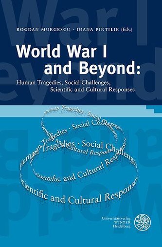 World War I and Beyond Human Tragedies, Social Challenges, Scientific and Cultural Responses