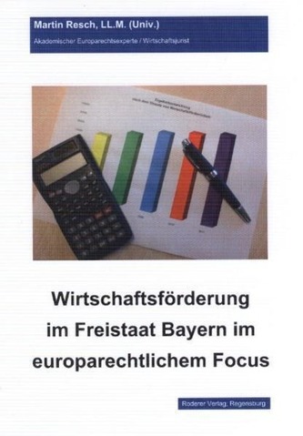 Wirtschaftsförderung im Freistaat Bayern im europarechtlichem Focus