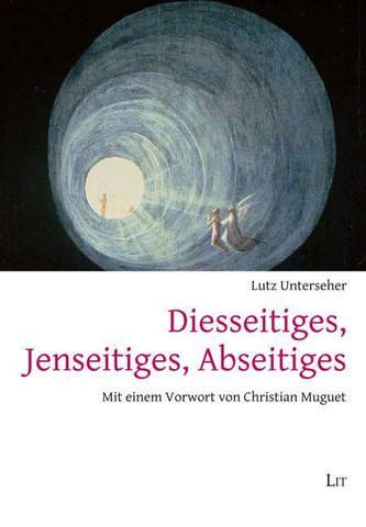 Diesseitiges, Jenseitiges, Abseitiges