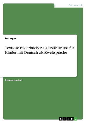 Textlose Bilderbücher als Erzählanlass für Kinder mit Deutsch als Zweitsprache