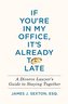 If You're in My Office, It's Already Too Late: A Divorce Lawyer's Guide to Staying Together