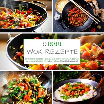 50 leckere Wok-Rezepte