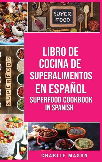Libro de Cocina de Superalimentos En español/ Superfood Cookbook In Spanish