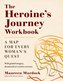 The Heroine's Journey Workbook: A Map for Every Woman's Quest