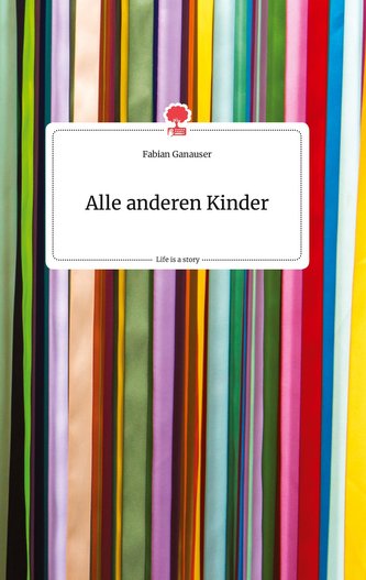 Alle anderen Kinder. Life is a Story - story.one