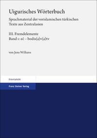Uigurisches Wörterbuch 3.1. Sprachmaterial der vorislamischen türkischen Texte aus Zentralasien