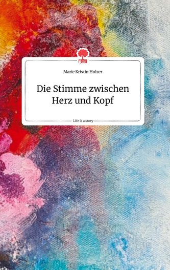 Die Stimme zwischen Herz und Kopf. Life is a Story - story.one