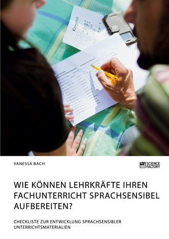 Wie können Lehrkräfte ihren Fachunterricht sprachsensibel aufbereiten? Checkliste zur Entwicklung sprachsensibler Unterrichtsmat
