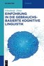 Einführung in die gebrauchsbasierte Kognitive Linguistik
